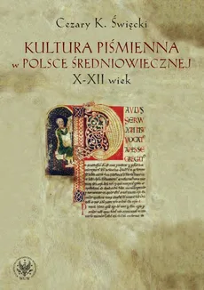 Kultura piśmienna w Polsce średniowiecznej X-XII wiek - Święcki Cezary K.