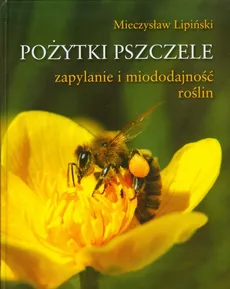 Pożytki pszczele - Mieczysław Lipiński