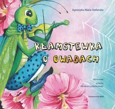 Kłamstewka o owadach - Stefańska Agnieszka Maria