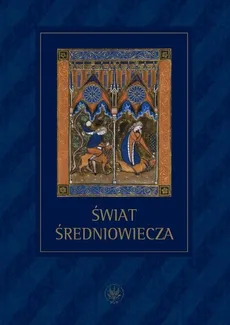 Świat średniowiecza Studia ofiarowane Profesorowi Henrykowi Samsonowiczowi