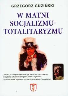 W matni socjalizmu- totalitaryzmu - Grzegorz Guziński