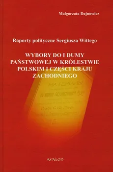 Raporty polityczne Sergiusza Wittego - Małgorzata Dajnowicz