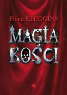 Magia kości - Higgins Fiona E.