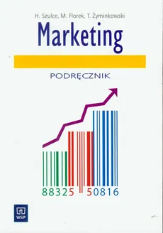 Marketing podręcznik do nauki zawodu technik handlowiec - Halina Szulce, T. Żyminkowski, M. Florek