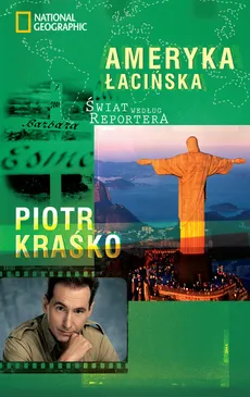 Świat według reportera Ameryka Łacińska - Piotr Kraśko
