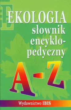 Słownik encyklopedyczny Ekologia A-Z - Grażyna Łabno