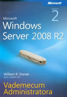 Microsoft Windows Server 2008 R2 Vademecum administratora - Stanek William R.