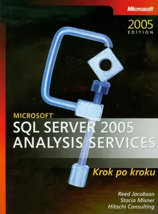 Microsoft SQL Server 2005 Analysis Services krok po kroku + CD - Stacia Misner, Reed Jacobson, Hitachi Consulting