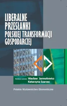 Liberalne przesłanki polskiej transformacji gospodarczej