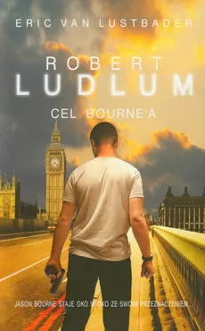 Cel Bourne'a - Robert Ludlum, Eric Lustbader