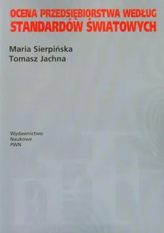 Ocena przedsiębiorstwa według standardów światowych - Maria Sierpińska, Tomasz Jachna