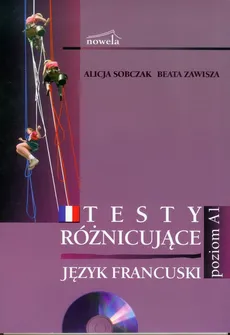 Język francuski Testy różnicujące z płytą CD Poziom A1 - Alicja Sobczak, Beata Zawisza