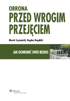Obrona przed wrogim przejęciem - Bogdan Nogalski, Marek Szymański