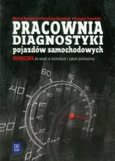 Pracownia diagnostyki pojazdów samochodowych podręcznik - Stanisław Kowalczyk, Grzegorz Trawiński, Marian Dąbrowski