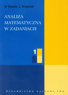 Analiza matematyczna w zadaniach 1 - Włodzimierz Krysicki, Lech Włodarski