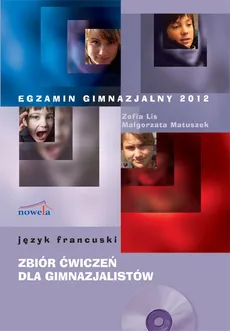 Egzamin gimnazjalny 2012 Język francuski zbiór ćwiczeń dla gimnazjalistów + CD - Zofia Lis, Małgorzata Matuszek