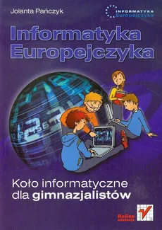 Informatyka Europejczyka Koło informatyczne dla gimnazjalistów - Jolanta Pańczyk