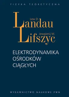 Elektrodynamika ośrodków ciągłych - Landau Lew D., Lifszyc Jewgienij M.