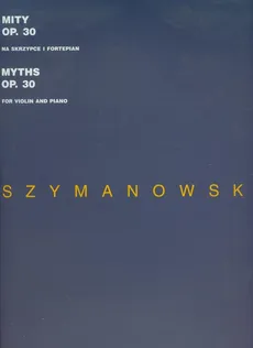 Mity op 30 na skrzypce i fortepian - Karol Szymanowski