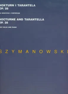 Nokturn i tarantela op 28 na skrzypce i fortepian - Karol Szymanowski