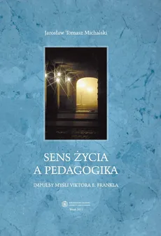 Sens życia a pedagogika - Michalski Jarosław Tomasz
