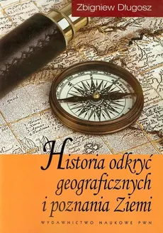 Historia odkryć geograficznych i poznania Ziemi - Zbigniew Długosz