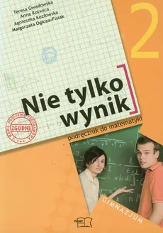 Nie tylko wynik 2 Matematyka Podręcznik - Małgorzata Ogłoza-Fisiak, Teresa Gwadowska, Anna Kotwica, Agnieszka Kozłowska