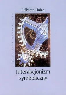 Interakcjonizm symboliczny - Elżbieta Hałas