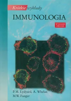 Krótkie wykłady Immunologia - Outlet - M.W. Fanger, Lydyard P. M., A. Whelan