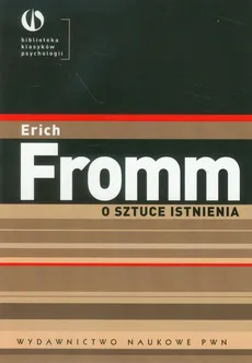 O sztuce istnienia - Erich Fromm