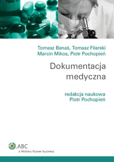 Dokumentacja medyczna - Tomasz Filarski, Tomasz Banaś, Marcin Mikos, Piotr Pochopień