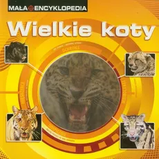 Mała Encyklopedia Wielkie koty