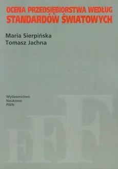 Ocena przedsiębiorstwa według standardów światowych - Tomasz Jachna, Maria Sierpińska