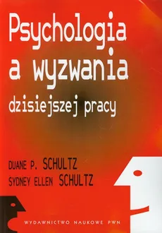 Psychologia a wyzwania dzisiejszej pracy - Schultz Duane P., Schultz Sydney Ellen