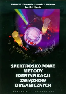 Spektroskopowe metody identyfikacji związków organicznych - Kiemle David J., Silverstein Robert M., Webster Francis X.