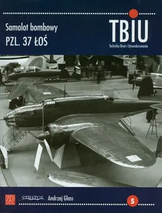 TBiU-5 Samolot bombowy PZL 37 ŁOŚ - Andrzej Glass