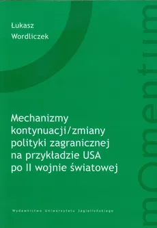 Mechanizm kontynuacji zmiany polityki zagranicznej na przykładzie USA - Łukasz Wordliczek