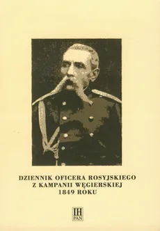 Dziennik oficera rosyjskiego z kampanii węgierskiej 1849 roku - Władysław Tomaszewicz