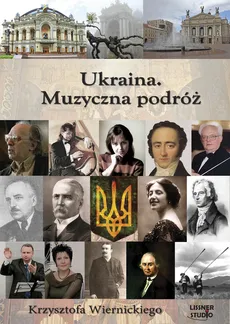 Ukraina Muzyczna podróż Krzysztofa Wiernickiego - Krzysztof Wiernicki