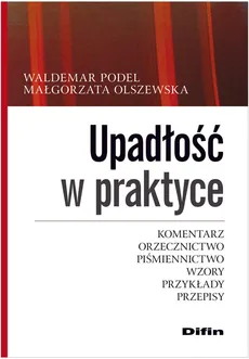 Upadłość w praktyce - Małgorzata Olszewska, Waldemar Podel