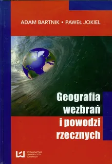 Geografia wezbrań i powodzi rzecznych - Adam Bartnik, Paweł Jokiel