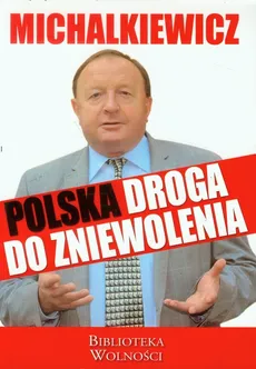 Polska droga do zniewolenia - Stanisław Michalkiewicz