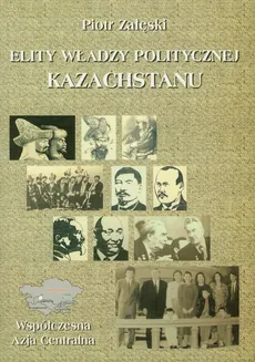 Elity władzy politycznej Kazachstanu - Piotr Załęski