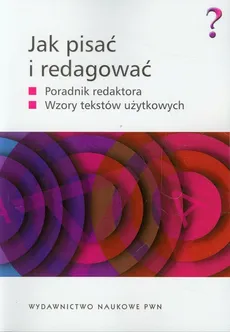 Jak pisać i redagować - Anna Majewska-Tworek, Tomasz Piekot, Ewa Wolańska, Adam Wolański, Monika Zaśko-Zielińska