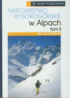 Narciarstwo wysokogórskie w Alpach t.2 - Bill Oconnor