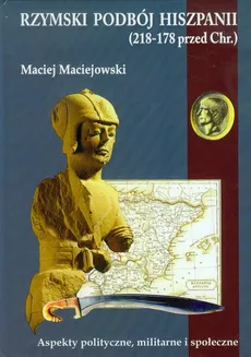 Rzymski podbój Hiszpanii - Maciej Maciejowski