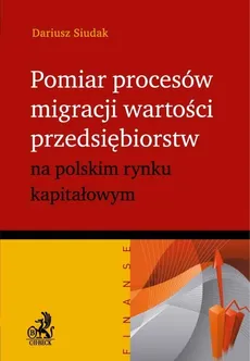 Pomiar procesów migracji wartości przedsiębiorstw - Dariusz Siudak