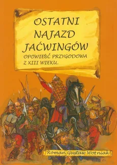 Ostatni najazd Jaćwingów - Woźniak Roman Gustaw