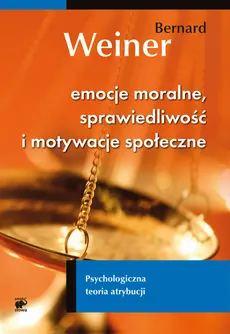 Emocje moralne sprawiedliwość i motywacje społeczne - Bernard Weiner