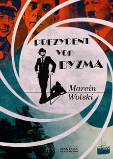 Prezydent von Dyzma - Marcin Wolski